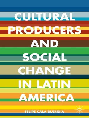 cover image of Cultural Producers and Social Change in Latin America